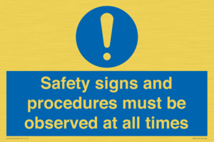 Safety signs and procedures must be observed at all times